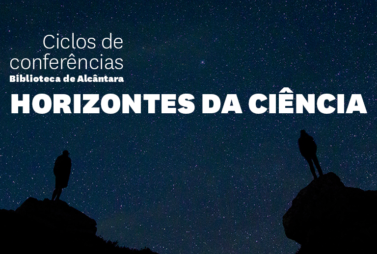 Imagem ilustrativa da atividade: Ciclos de conferências - Horizontes da ciência na Biblioteca de Alcântara.