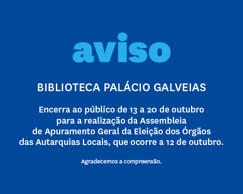 Aviso. A Biblioteca Palácio Galveias encerra ao público de 13 a 20 de outubro para a realização da Assembleia de Apuramento Geral da Eleição dos Órgãos das Autarquias Locais, que ocorre a 12 de outubro.